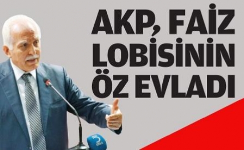AKP, faiz lobisinin öz evladı