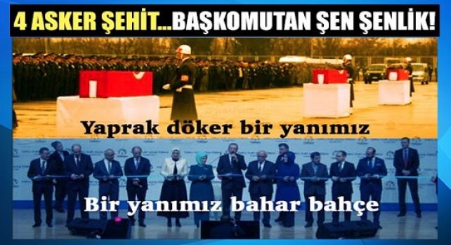 Başkomutan Erdoğan 4 şehit askerin cenazesine katılmadı!