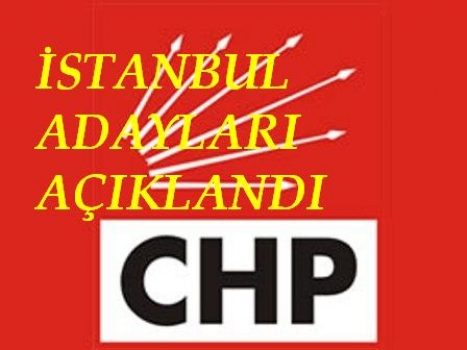 CHP İstanbul adaylarını açıkladı