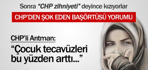 CHP'Lİ ARITMAN: 'BAŞÖRTÜSÜ ÇOCUK TECAVÜZLERİNİ ARTTIRDI'