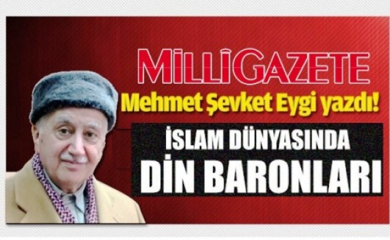 Eygi'nin kaleminden: 'İslam Dünyasında Din Baronları'