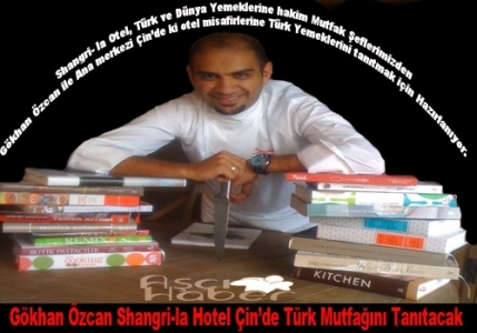 Gökhan Özcan Shangri-la Hotel Çin’de Türk Mutfağını Tanıtacak …