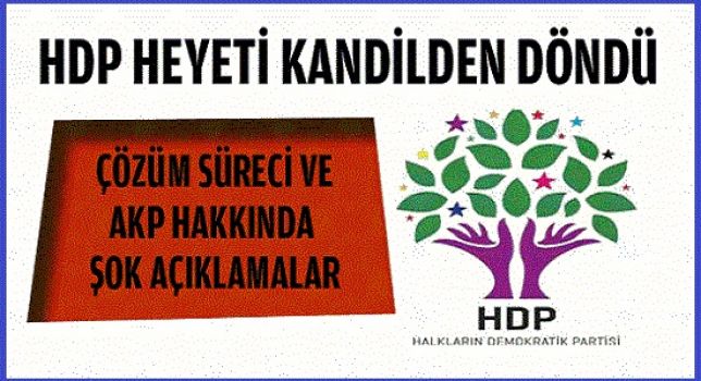HDP heyetinden Kandil dönüşü çarpıcı açıklama!