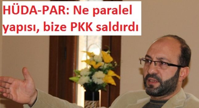 HÜDA-PAR: Ne paralel yapısı, bize PKK saldırdı