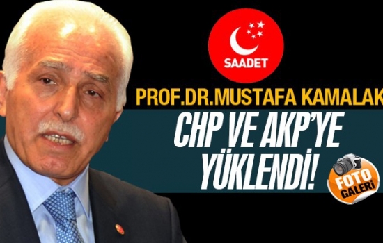Kamalak CHP ve AKP'ye yüklendi