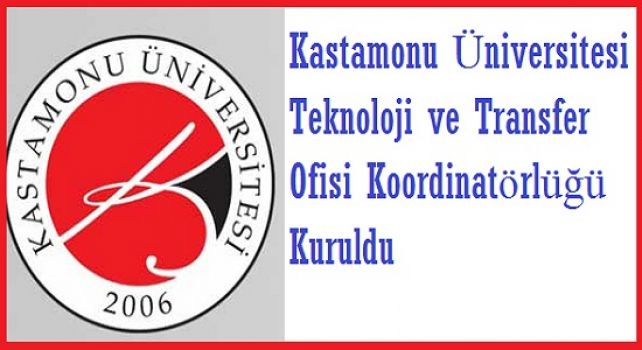 Kastamonu Üniversitesi Teknoloji ve Transfer Ofisi Koordinatörlüğü Kuruldu