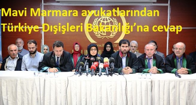 Mavi Marmara avukatlarından Türkiye Dışişleri Bakanlığı’na cevap