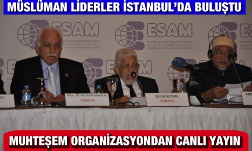 Müslüman liderler İstanbulda buluştu
