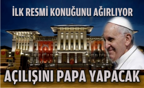 Papa Cumhurbaşkanı'nın resmi davetlisi olarak bugün Türkiye'de