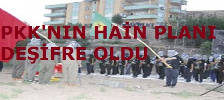 PKK'NIN HAİN PLANI DEŞİFRE OLDU