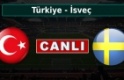 Türkiye - İsveç maçı  canlı izle