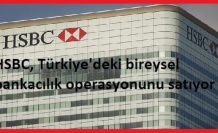 HSBC, Türkiye'deki bireysel bankacılık operasyonunu satıyor
