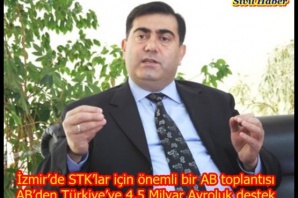 İzmir’de STK’lar için önemli bir AB toplantısı AB’den Türkiye’ye 4,5 Milyar Avroluk destek