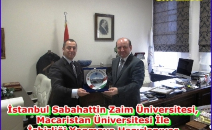 İstanbul Sabahattin Zaim Üniversitesi, Macaristan Üniversitesi İle İşbirliği Yapmaya Hazırlanıyor