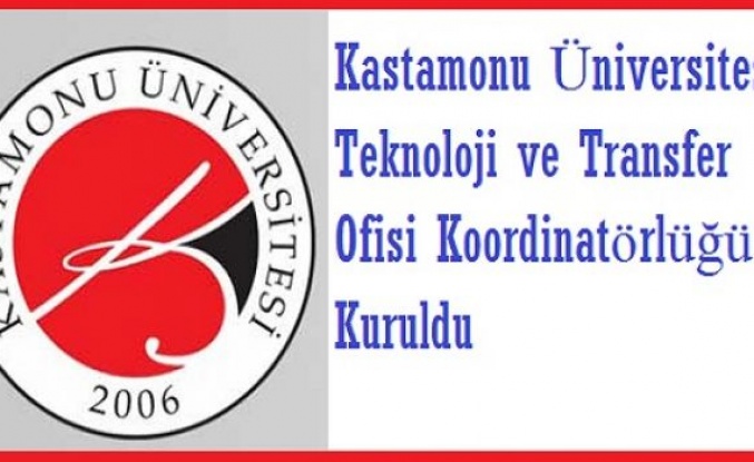 Kastamonu Üniversitesi Teknoloji ve Transfer Ofisi Koordinatörlüğü Kuruldu