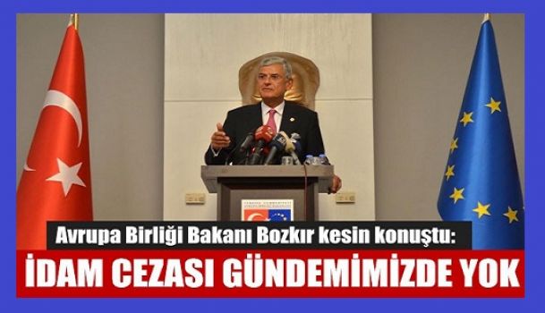 AB Bakanı Bozkır: İdam cezasının geri getirilmesi gündemimizde yok