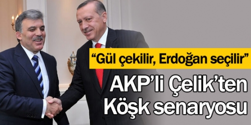AKP'li Bakandan Köşk senaryosu
