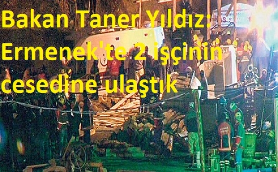 Bakan Taner Yıldız: Ermenek'te 2 işçinin cesedine ulaştık