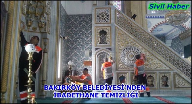 BAKIRKÖY BELEDİYESİ’NDEN İBADETHANE TEMİZLİĞİ