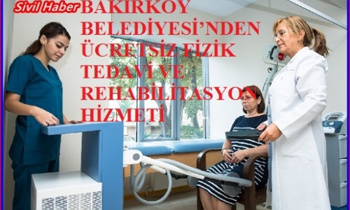 BAKIRKÖY BELEDİYESİ’NDEN ÜCRETSİZ FİZİK TEDAVİ VE REHABİLİTASYON HİZMETİ