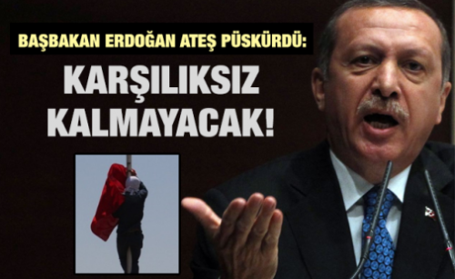Başbakan Erdoğan: Bunun karşılığı muhakkak olacak
