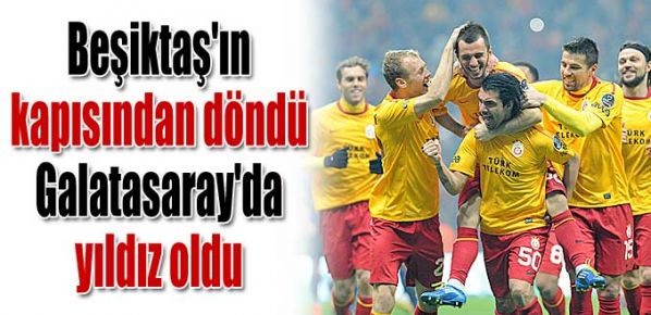 Beşiktaş'ın kapısından döndü Galatasaray'da yıldız oldu