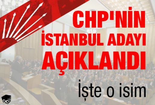 CHP'nin İstanbul adayı açıklandı