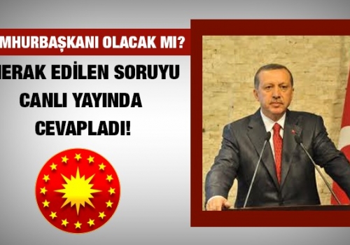 Erdoğan Cumhurbaşkanı olacak mı?
