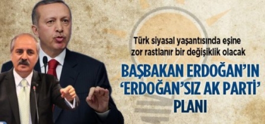 Erdoğan'ın 'Erdoğan'sız AK Parti' planı