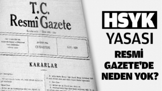 HSYK Yasası Resmi Gazete'de neden yok? HSYK Yasası Resmi Gazete'de neden yok?