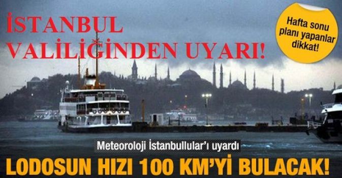 İstanbul Valiliğinden Lodos ve Can Güvenliği Uyarısı