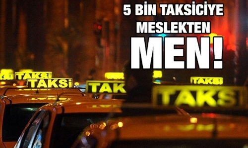İstanbul'da 5 bin taksici meslekten men edildi