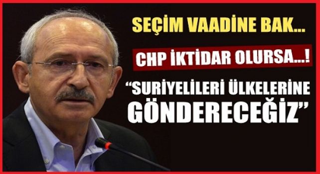 Kılıçdaroğlu: Suriyelilere, 'ülkene git kardeşim' diyeceğiz