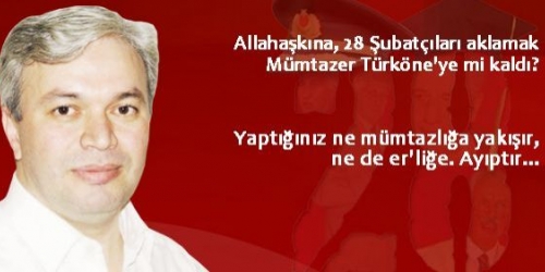 Mümtazer Türköne'ye açık mektup!
