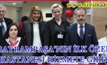 BAYRAMPAŞA’NIN İLK ÖZEL HASTANESİ HİZMETE GİRDİ