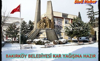 BAKIRKÖY BELEDİYESİ KAR YAĞIŞINA HAZIR